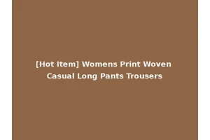 [Hot Item] Womens Print Woven Casual Long Pants Trousers