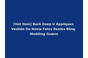 [Hot Item] Back Deep U Appliques Vestido De Novia Fotos Reales Bling Wedding Gowns