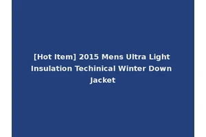 [Hot Item] 2015 Mens Ultra Light Insulation Techinical Winter Down Jacket