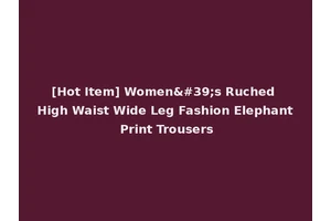 [Hot Item] Women's Ruched High Waist Wide Leg Fashion Elephant Print Trousers