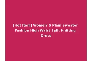 [Hot Item] Women′ S Plain Sweater Fashion High Waist Split Knitting Dress