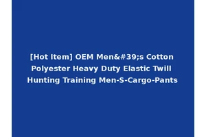 [Hot Item] OEM Men's Cotton Polyester Heavy Duty Elastic Twill Hunting Training Men-S-Cargo-Pants