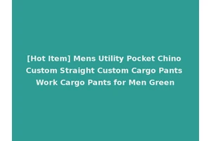 [Hot Item] Mens Utility Pocket Chino Custom Straight Custom Cargo Pants Work Cargo Pants for Men Green