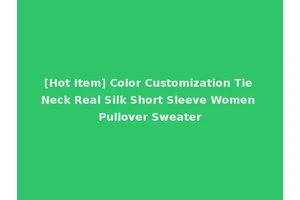 [Hot Item] Color Customization Tie Neck Real Silk Short Sleeve Women Pullover Sweater