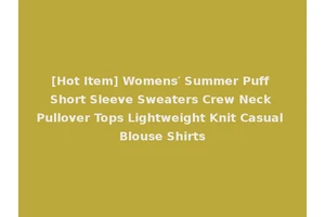 [Hot Item] Womens′ Summer Puff Short Sleeve Sweaters Crew Neck Pullover Tops Lightweight Knit Casual Blouse Shirts