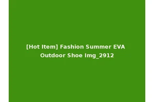 [Hot Item] Fashion Summer EVA Outdoor Shoe Img_2912