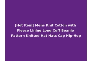 [Hot Item] Mens Knit Cotton with Fleece Lining Long Cuff Beanie Pattern Knitted Hat Hats Cap Hip-Hop
