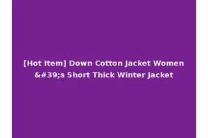 [Hot Item] Down Cotton Jacket Women's Short Thick Winter Jacket