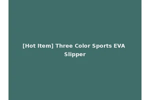 [Hot Item] Three Color Sports EVA Slipper