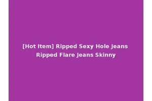 [Hot Item] Ripped Sexy Hole Jeans Ripped Flare Jeans Skinny
