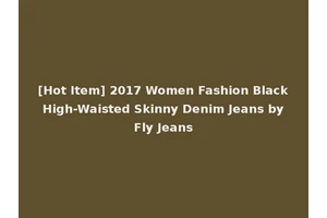 [Hot Item] 2017 Women Fashion Black High-Waisted Skinny Denim Jeans by Fly Jeans