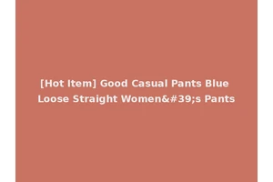 [Hot Item] Good Casual Pants Blue Loose Straight Women's Pants