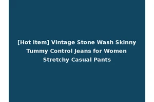 [Hot Item] Vintage Stone Wash Skinny Tummy Control Jeans for Women Stretchy Casual Pants