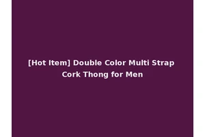 [Hot Item] Double Color Multi Strap Cork Thong for Men