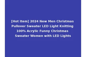 [Hot Item] 2024 New Men Christmas Pullover Sweater LED Light Knitting 100% Acrylic Funny Christmas Sweater Women with LED Lights
