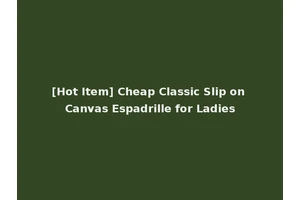 [Hot Item] Cheap Classic Slip on Canvas Espadrille for Ladies