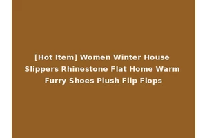 [Hot Item] Women Winter House Slippers Rhinestone Flat Home Warm Furry Shoes Plush Flip Flops