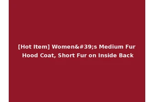 [Hot Item] Women's Medium Fur Hood Coat, Short Fur on Inside Back