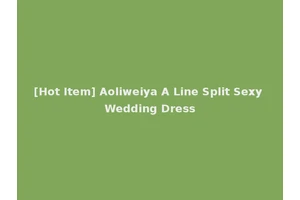 [Hot Item] Aoliweiya A Line Split Sexy Wedding Dress