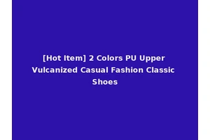 [Hot Item] 2 Colors PU Upper Vulcanized Casual Fashion Classic Shoes