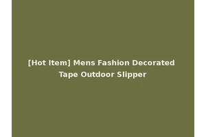 [Hot Item] Mens Fashion Decorated Tape Outdoor Slipper