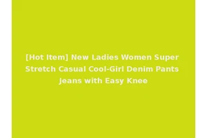 [Hot Item] New Ladies Women Super Stretch Casual Cool-Girl Denim Pants Jeans with Easy Knee