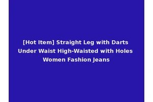 [Hot Item] Straight Leg with Darts Under Waist High-Waisted with Holes Women Fashion Jeans