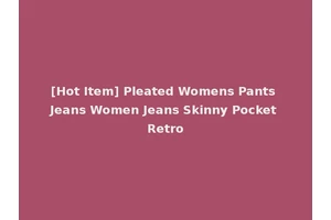 [Hot Item] Pleated Womens Pants Jeans Women Jeans Skinny Pocket Retro