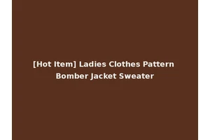 [Hot Item] Ladies Clothes Pattern Bomber Jacket Sweater
