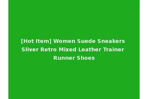 [Hot Item] Women Suede Sneakers Sliver Retro Mixed Leather Trainer Runner Shoes