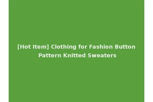 [Hot Item] Clothing for Fashion Button Pattern Knitted Sweaters
