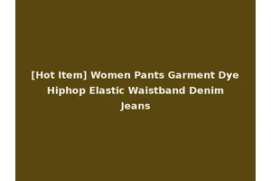 [Hot Item] Women Pants Garment Dye Hiphop Elastic Waistband Denim Jeans