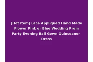 [Hot Item] Lace Appliqued Hand Made Flower Pink or Blue Wedding Prom Party Evening Ball Gown Quinceaner Dress