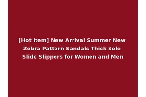 [Hot Item] New Arrival Summer New Zebra Pattern Sandals Thick Sole Slide Slippers for Women and Men