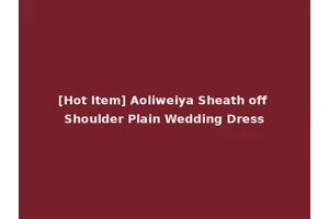 [Hot Item] Aoliweiya Sheath off Shoulder Plain Wedding Dress