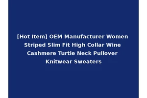 [Hot Item] OEM Manufacturer Women Striped Slim Fit High Collar Wine Cashmere Turtle Neck Pullover Knitwear Sweaters