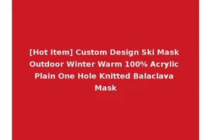 [Hot Item] Custom Design Ski Mask Outdoor Winter Warm 100% Acrylic Plain One Hole Knitted Balaclava Mask