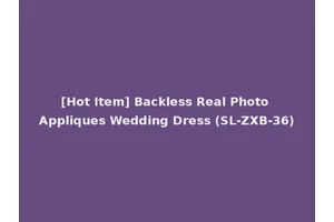 [Hot Item] Backless Real Photo Appliques Wedding Dress (SL-ZXB-36)