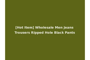 [Hot Item] Wholesale Men Jeans Trousers Ripped Hole Black Pants
