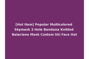 [Hot Item] Popular Multicolored Skymask 2 Hole Bandana Knitted Balaclava Mask Custom Ski Face Hat