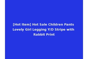 [Hot Item] Hot Sale Children Pants Lovely Girl Legging Y/D Stripe with Rabbit Print