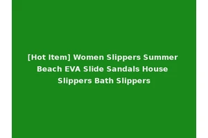 [Hot Item] Women Slippers Summer Beach EVA Slide Sandals House Slippers Bath Slippers