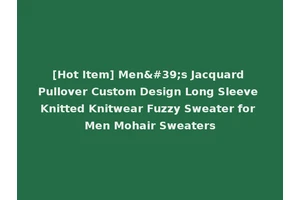 [Hot Item] Men's Jacquard Pullover Custom Design Long Sleeve Knitted Knitwear Fuzzy Sweater for Men Mohair Sweaters