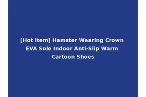 [Hot Item] Hamster Wearing Crown EVA Sole Indoor Anti-Slip Warm Cartoon Shoes