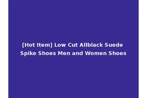 [Hot Item] Low Cut Allblack Suede Spike Shoes Men and Women Shoes