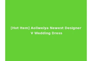 [Hot Item] Aoliweiya Newest Designer V Wedding Dress