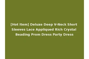 [Hot Item] Deluxe Deep V-Neck Short Sleeves Lace Appliqued Rich Crystal Beading Prom Dress Party Dress