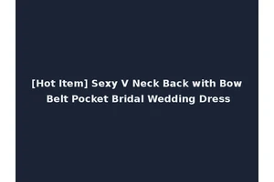 [Hot Item] Sexy V Neck Back with Bow Belt Pocket Bridal Wedding Dress