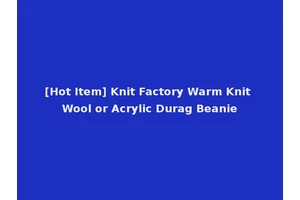 [Hot Item] Knit Factory Warm Knit Wool or Acrylic Durag Beanie