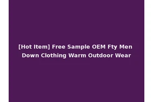 [Hot Item] Free Sample OEM Fty Men Down Clothing Warm Outdoor Wear